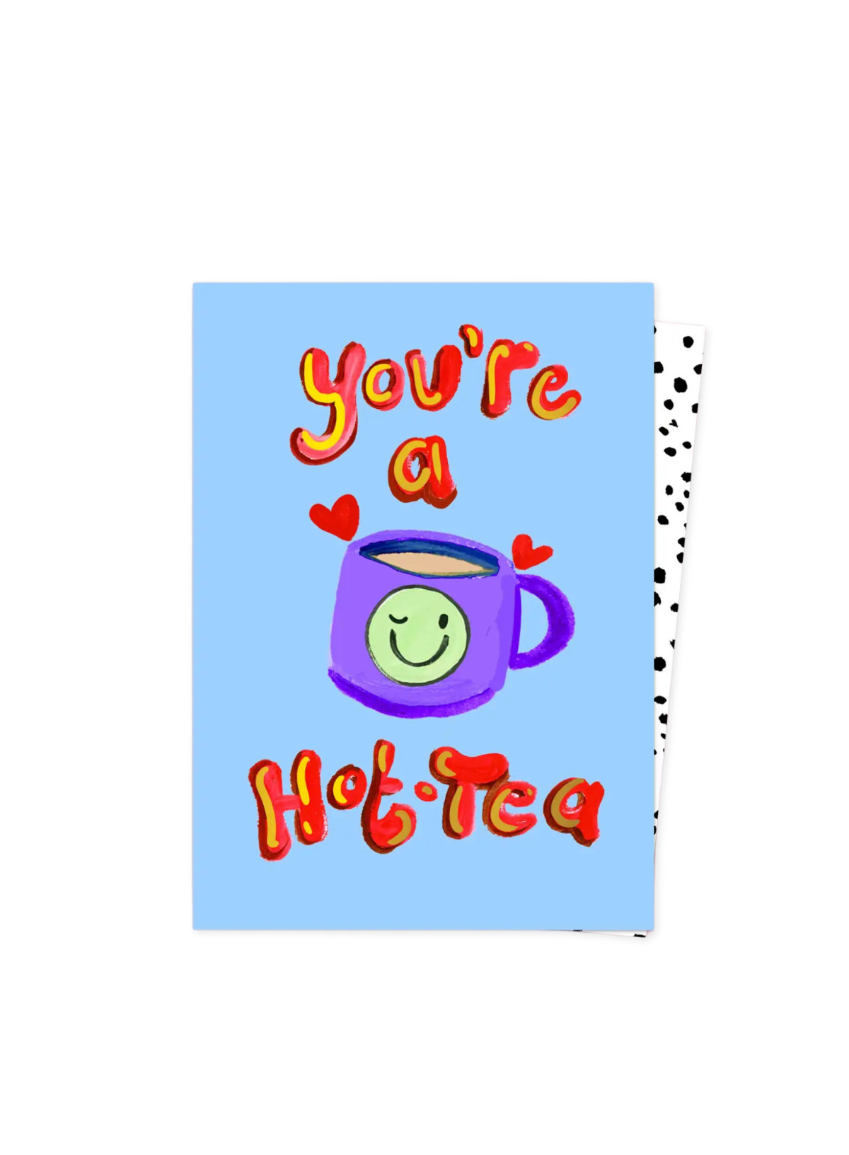You're A Hot-Tea Card from Eleanor Bowmer