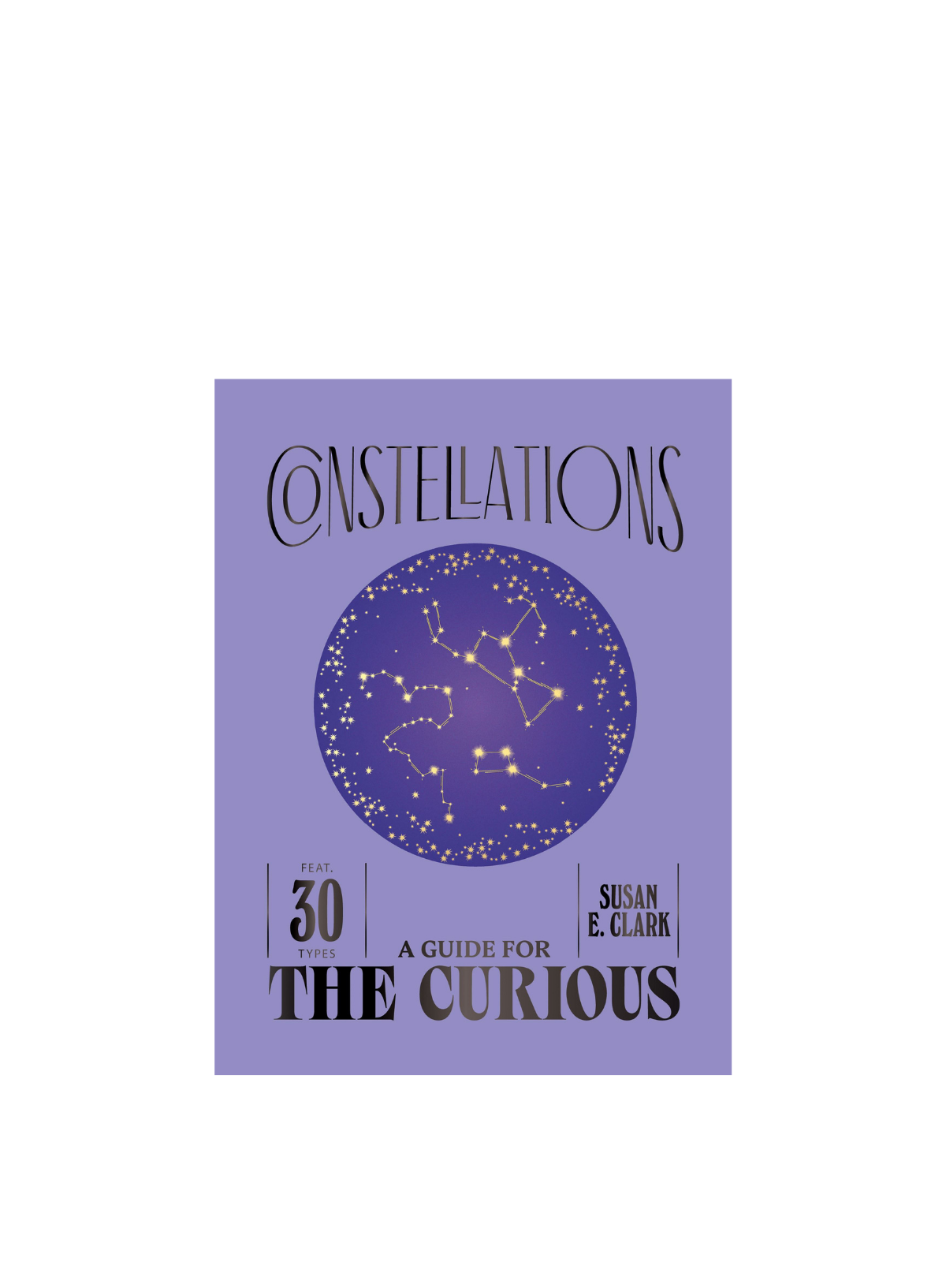 Constellations: A Guide for the Curious (HB)