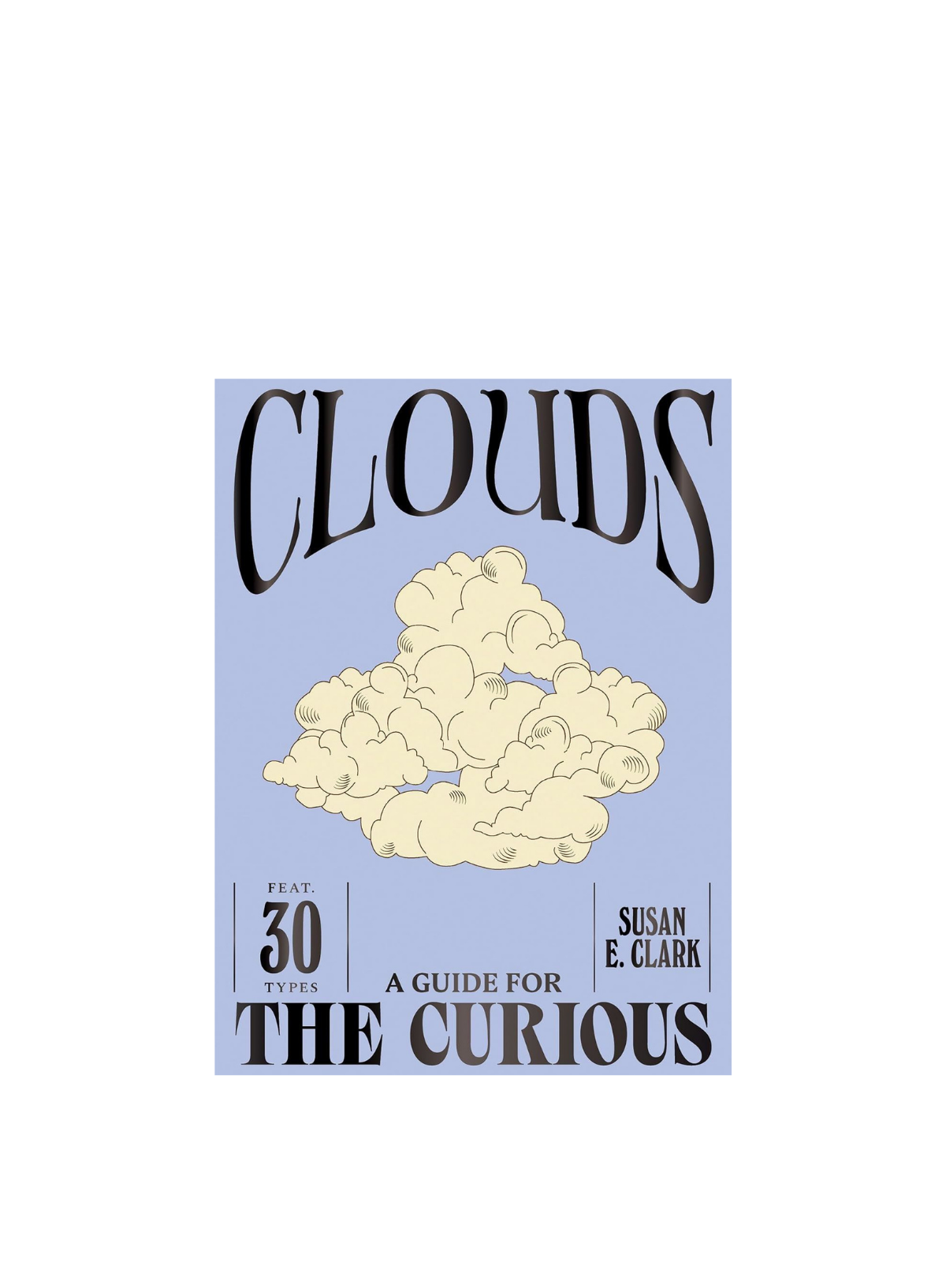 Clouds: A Guide for the Curious (HB)