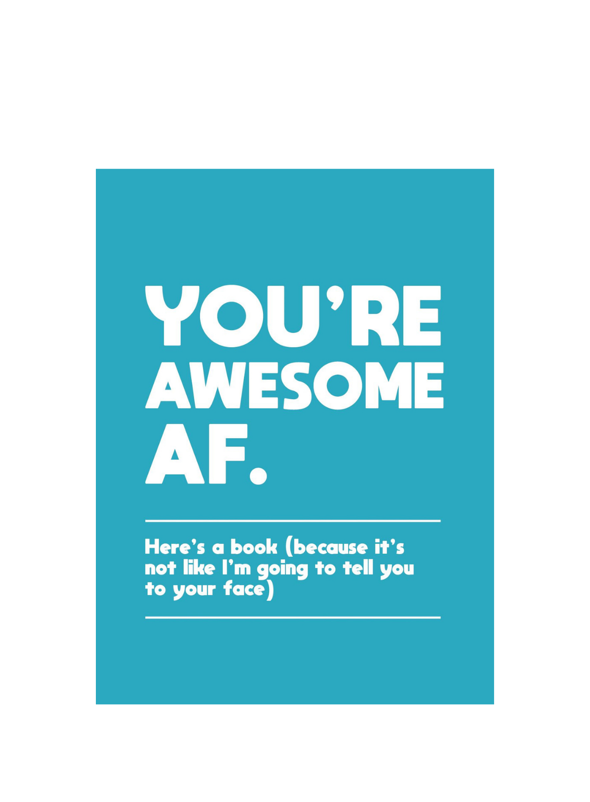 You're Awesome AF.