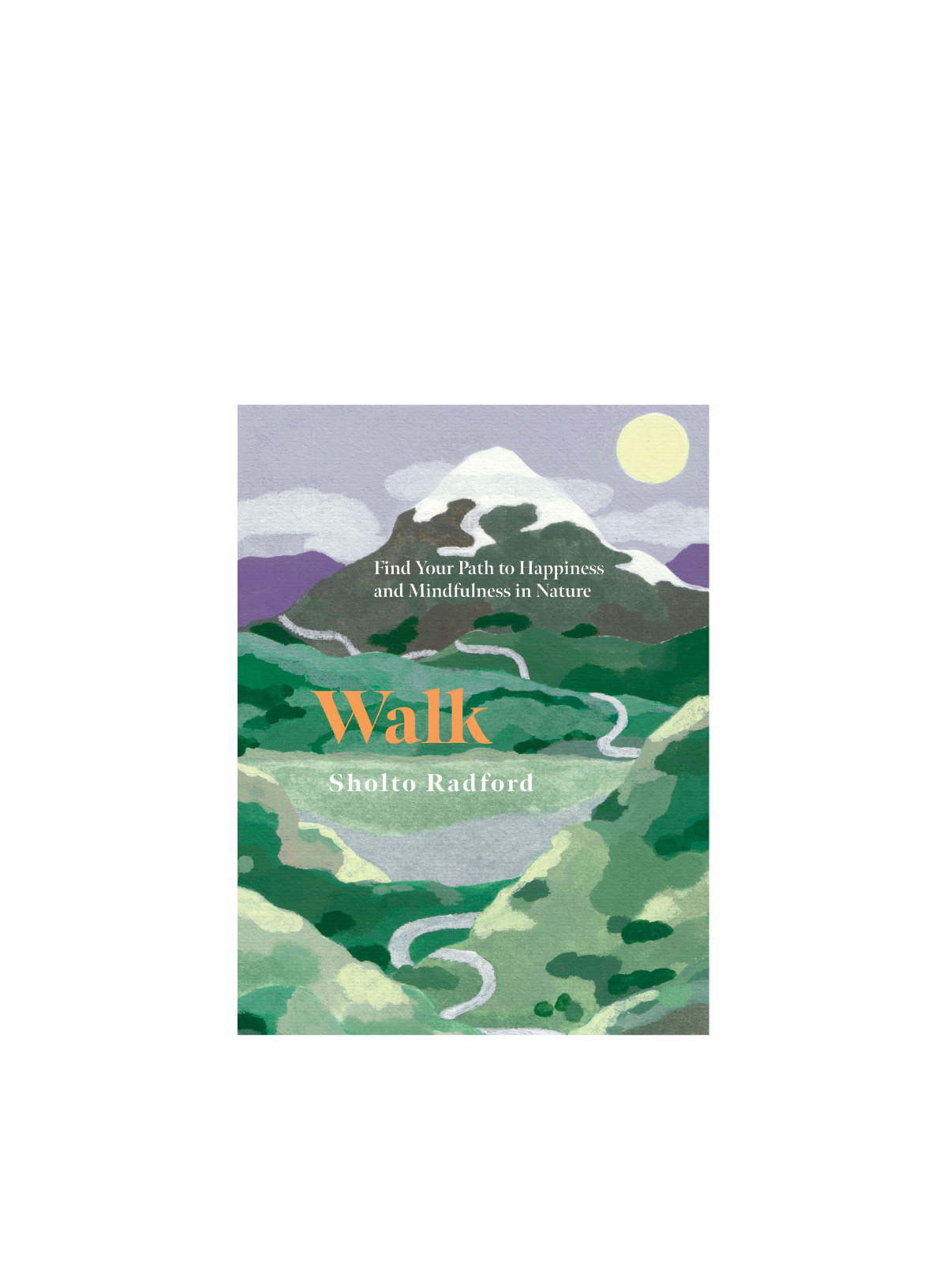 Walk: Find Your Path to Happiness/Mindfulness in Nature