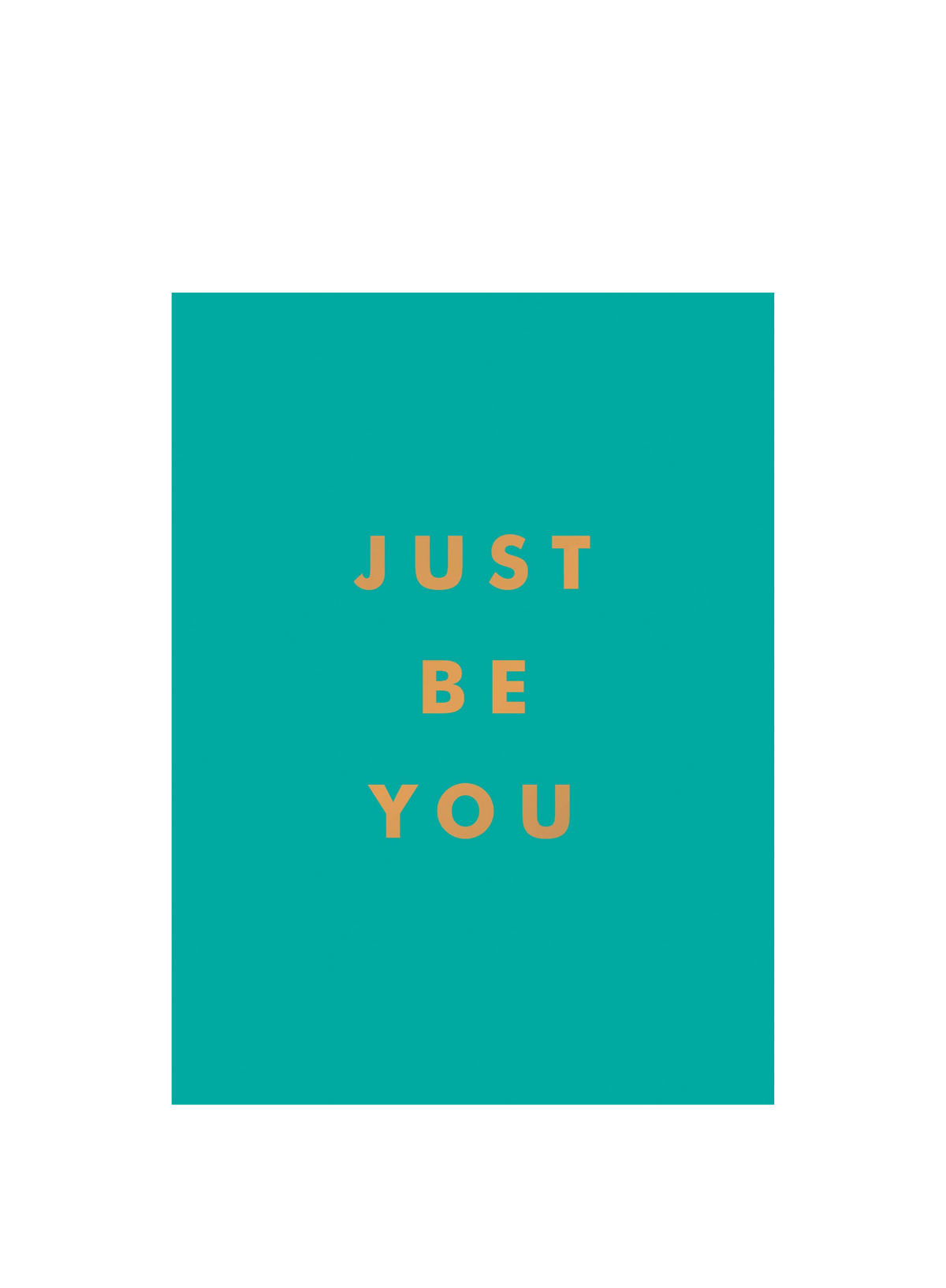Just Be You