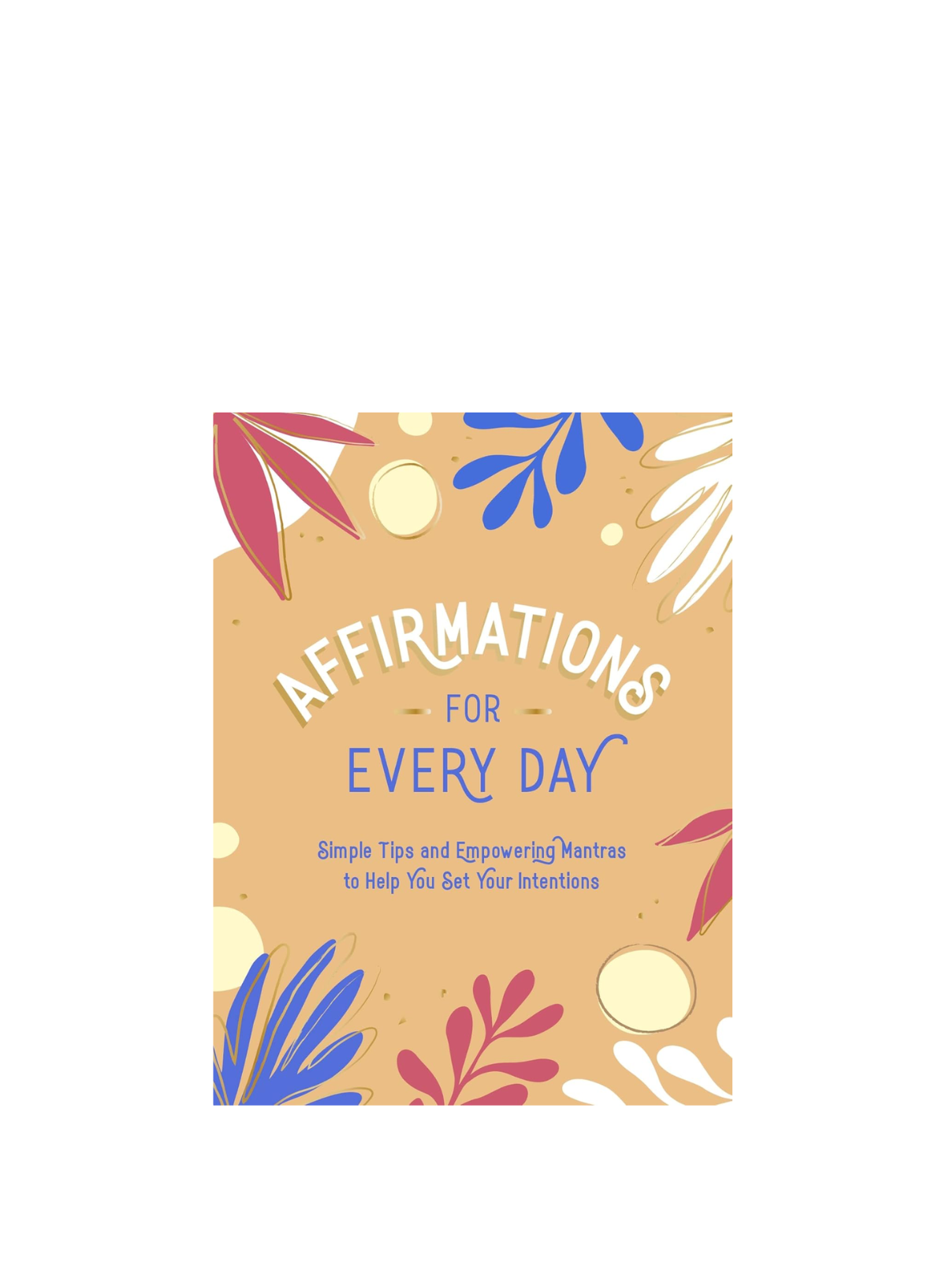 Affirmations for Every Day - Simple Tips (HB)