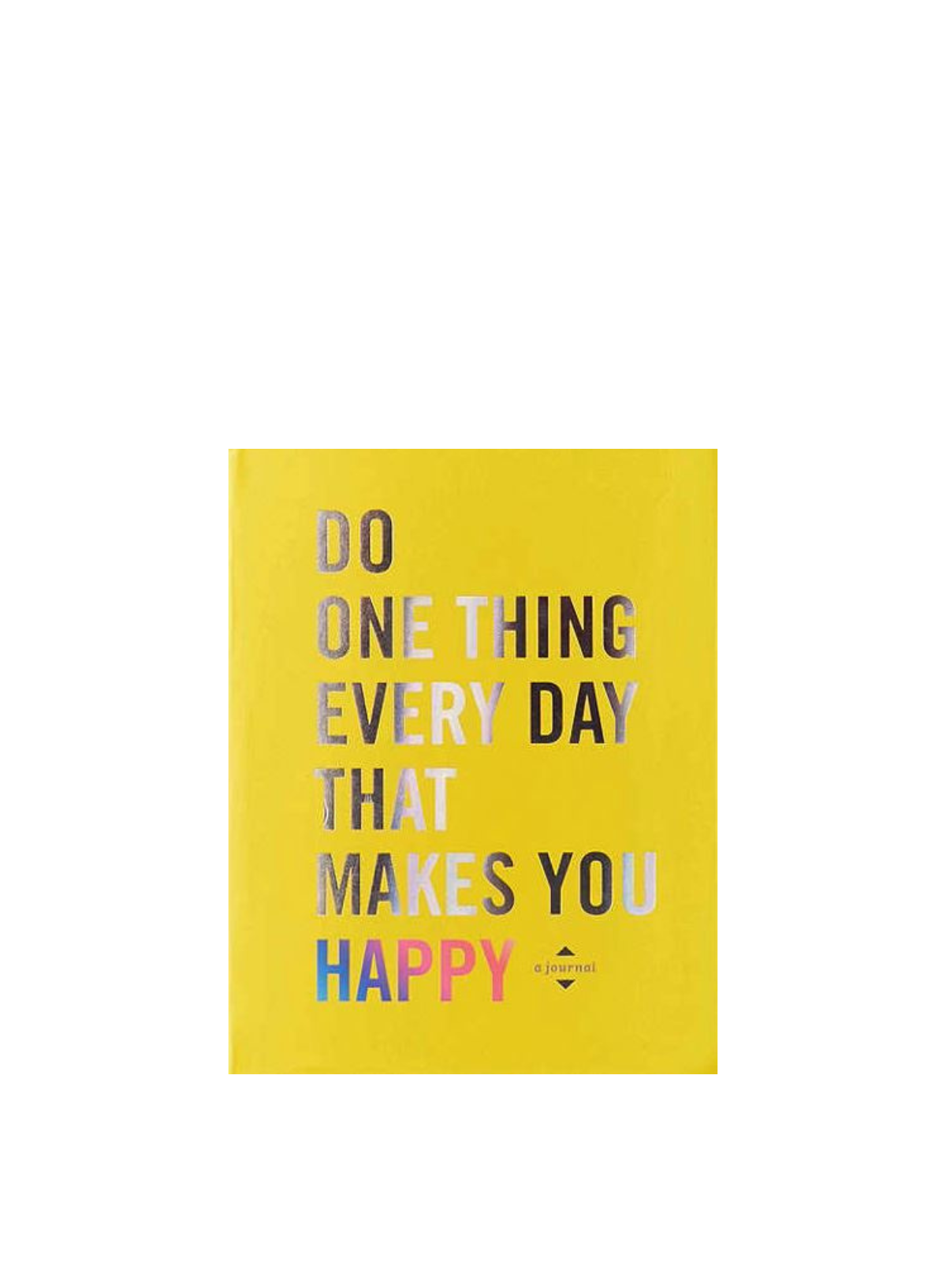 Do One Thing Every Day That Makes You Happy