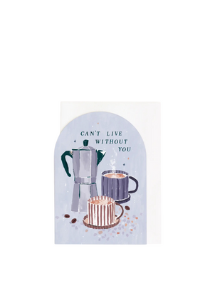 Can’t Live Without You Coffee Love Card from Sister Paper Co.