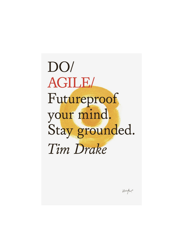 Do Agile: Futureproof Your Mind, Stay Grounded