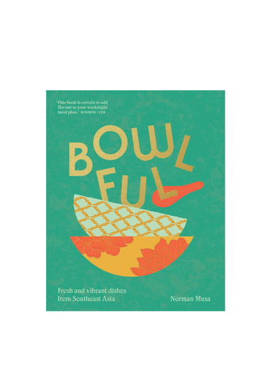 Bowlful: Fresh and Vibrant Dishes from Southeast Asia