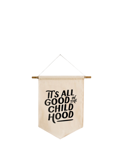 It's All Good in The Childhood Canvas Banner from Gladfolk