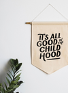 It's All Good in The Childhood Canvas Banner from Gladfolk