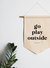 Go Play Outside Canvas Banner from Gladfolk