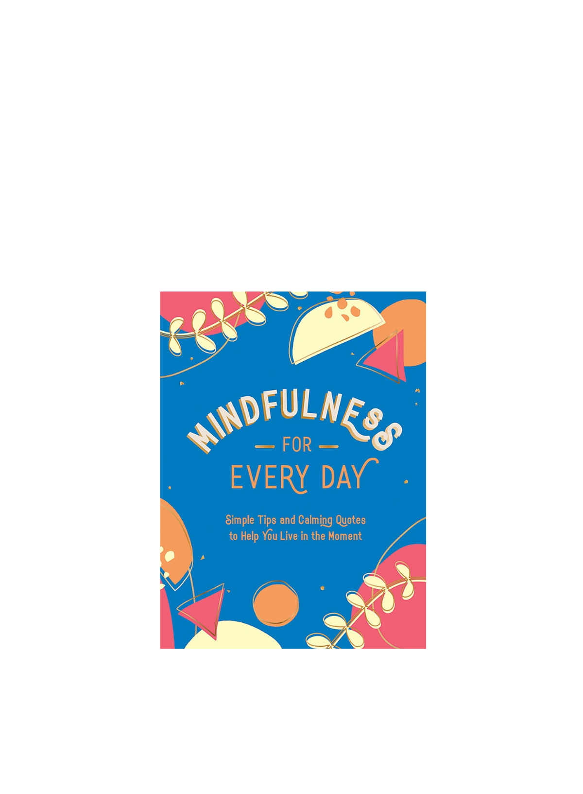 Mindfulness for Every Day