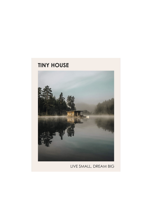 Tiny House: Live Small Dream Big
